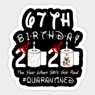 67th Birthday 2020 The Year When Shit Got Real Quarantined Sticker
